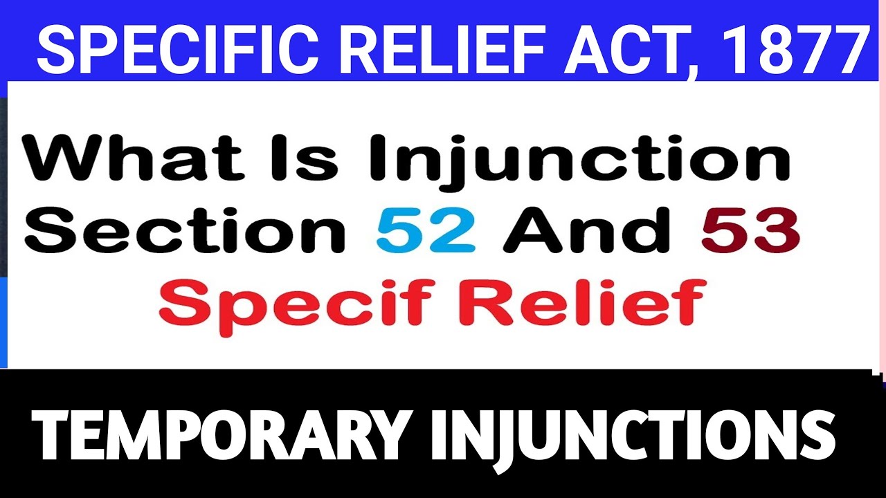 SEC 52 & 53 OF SPECIFIC RELIEF ACT, 1877 I Temporary Injunctions I