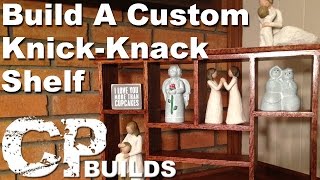 Build A Custom Knick-Knack Shelf / Display