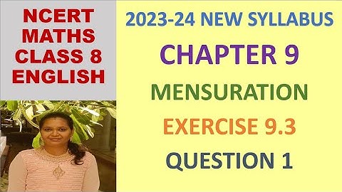 CLASS 8 MATHS CBSE NCERT IN ENGLISH: CHAPTER 9 MENSURATION: EXERCISE 9.3 QUESTION 1|2023-24 SYLLABUS