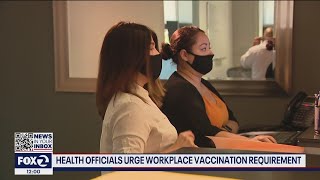 Health officials from 3 Bay Area counties urge workplace vaccination requirements