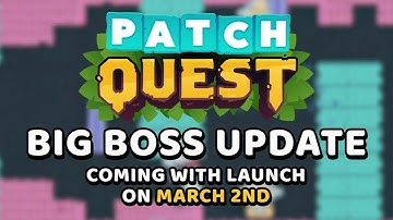 Patch Quest - BIG BOSS update... Are you ready for this?