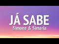 Simone e Simaria - Já Sabe (LETRA)