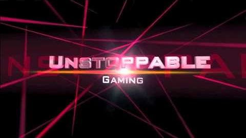 Unstoppable Gaming Intro