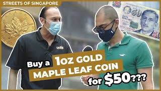 Buy a 1oz Canadian Gold Maple Leaf Coin for $50? (Streets of Singapore)