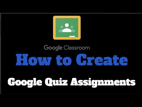 Creating Google Quiz Assignments in Google Classroom