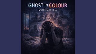 Quiet In My Head - Ghost in Colour