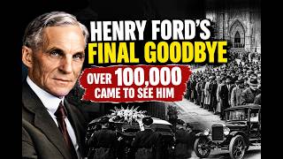 Henry Ford’s Final Goodbye: Over 100,000 Came to See Him
