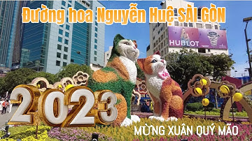 Đường Hoa Nguyễn Huệ Sài Gòn | Mừng Xuân Quý Mão 2023