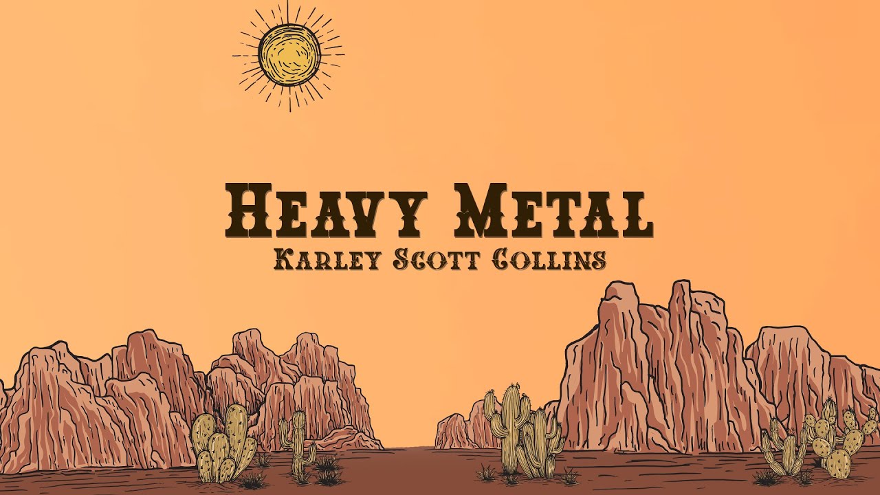 Karley Scott Collins Heavy Metal (Lyrics) YouTube