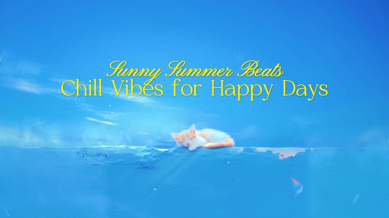Sunny Summer Beats ☕ | Chill Vibes for Happy Days