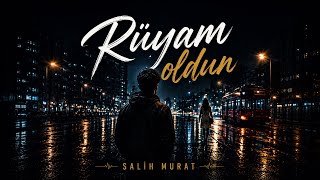 Salih Murat - Rüyam oldun 2026 #duygusalmüzik #aşkşarkısı #karşılıksızaşk #sessiz #aşk #rüya