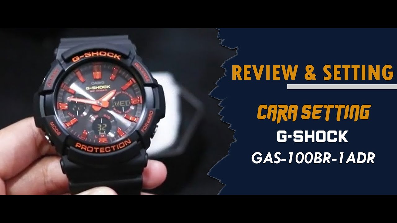 CARA SETTING JAM TANGAN CASIO G-SHOCK GAS 100BR 1ADR / GAS-100BR-1ADR  #jamtanganoriginal - YouTube