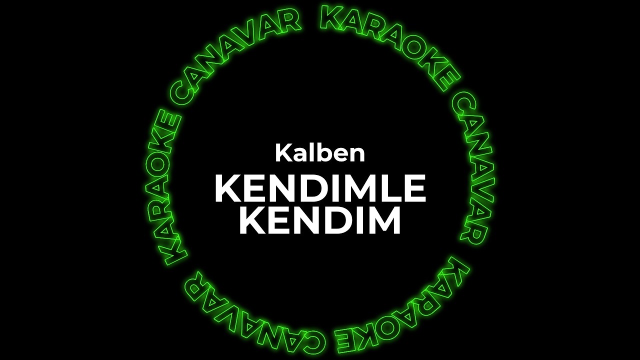 Kendimle Kendim – Kalben karaoke videosu