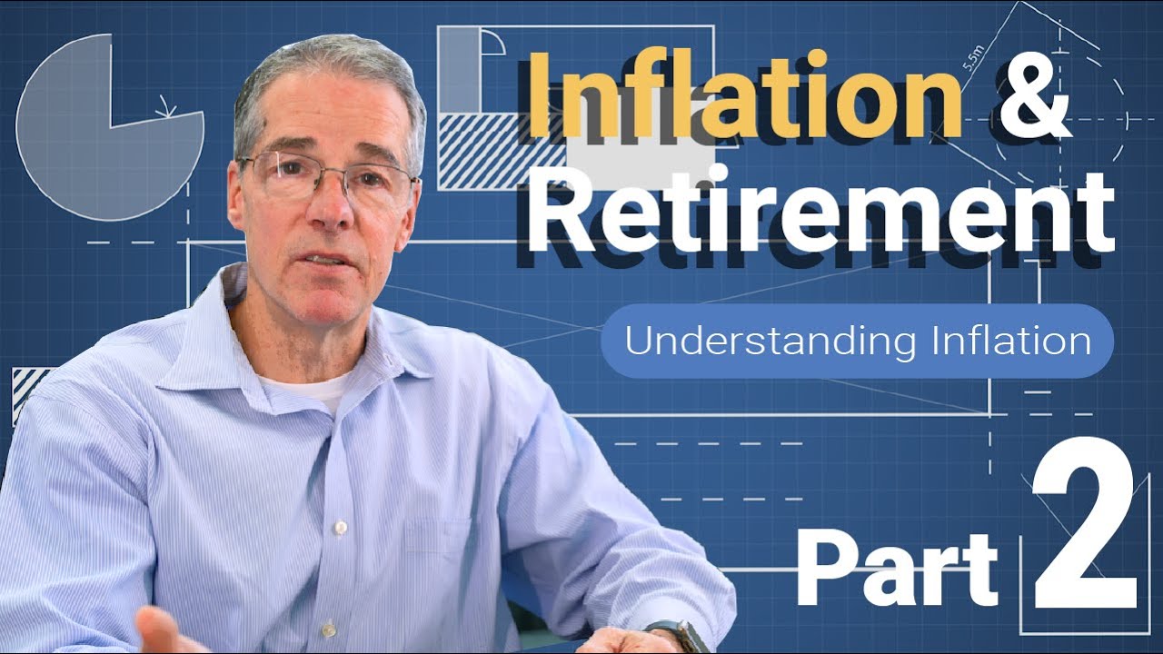 Inflation and Retirement | Understanding Inflation Part 2