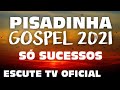 PISADINHA GOSPEL 2021, SUCESSOS MAIS TOCADOS DO BRASIL! INSCREVA-SE NO CANAL ESCUTE TV #COMPARTILHE