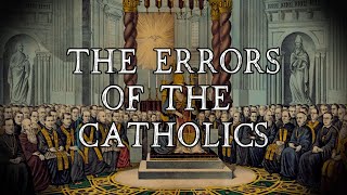 The Errors of the Catholics