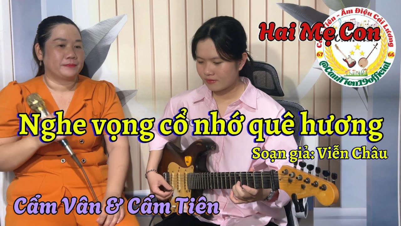 Hai mẹ con trình bày tân cổ Nghe vọng cổ nhớ quê hương - Cẩm Tiên Đàn Guitar & Cẩm vân trình bày