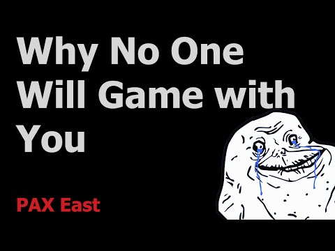 PAX Panel: Why No One Will Game with You