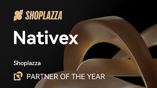 2024 Shoplazza Awards | Partner of The Year: Nativex