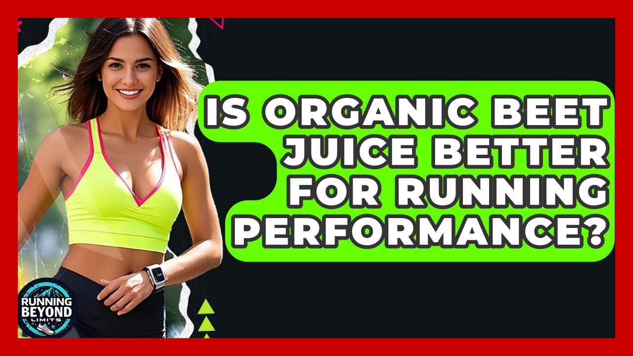 Is Organic Beet Juice Better For Running Performance? - Running Beyond Limits