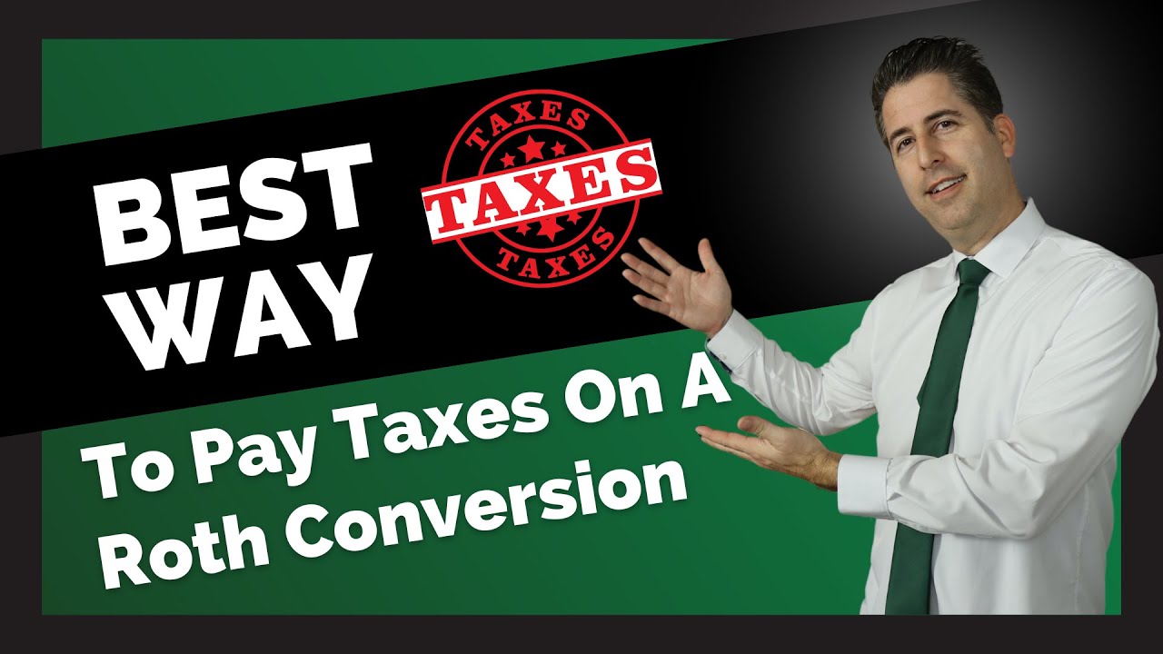 best-way-to-pay-taxes-on-a-roth-conversion-financial-planning