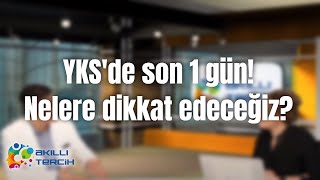 Yksde Son 1 Gün Nelere Dikkat Edeceğiz?