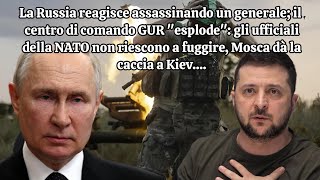 La Russia reagisce assassinando un generale; il centro di comando GUR esplode: ufficiali Nato sepolt