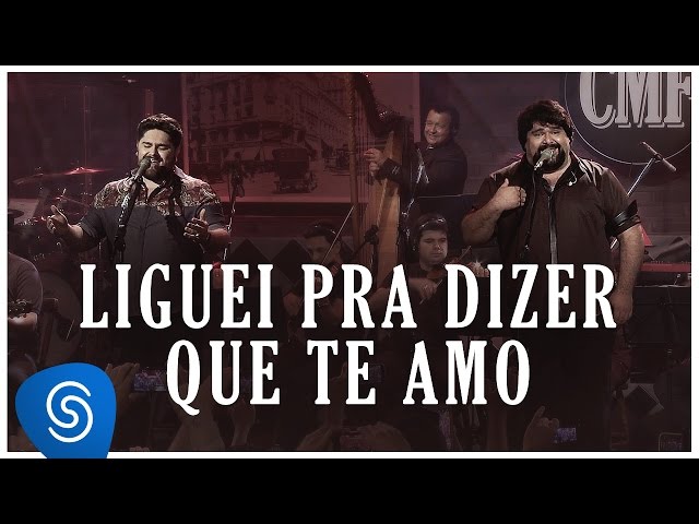 César Menotti & Fabiano - Liguei Pra Dizer Que Te Amo