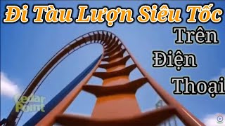 Trải nghiệm đi tàu lượn siêu tốc (VR video 360°)