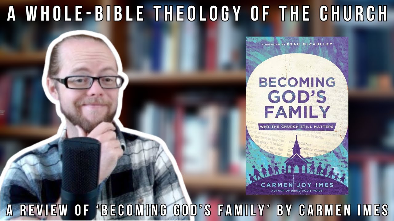 Полнобиблейское богословие Церкви — рецензия на книгу «Стать семьей Бога» Кармен Аймс