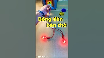 2 cách bắt dây điện bóng đèn song song và nối tiếp # #chiasekinhnghiem #Shorts #Tam NHT