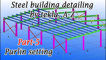 Steel building detailing by tekla | A-Z | Part 5 | Purlin setting