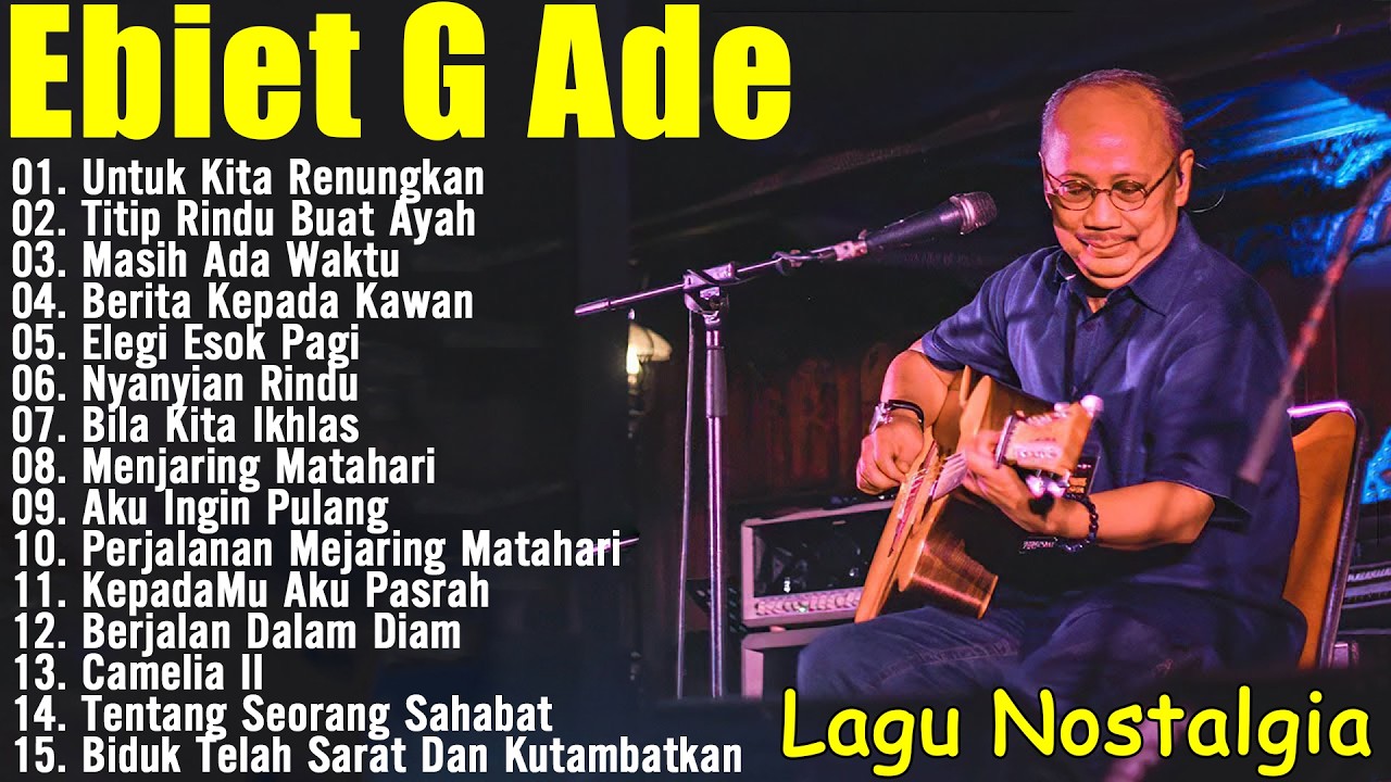 Ebiet G Ade Best Song 2026 || 15 Lagu Ebiet G Ade Lagu POP Nostalgia Lawas Indonesia Terbaik