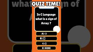 C Quiz | What is the sign of Array in C Language ? | C Programming quiz time