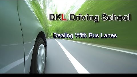 Using bus lanes - DKL Driving School video lessons