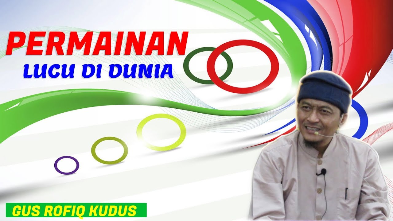 Gus Rofiq Rj Permainan Lucu di Dunia | Gus Rofiq : Tafsir QS Al A`rof 96-116 | 2 J ...