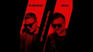 Purebeat x AKIIA - Let You Go (Club Mix)