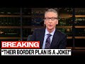 Bill Maher FINALLY EXPOSES The Left for Open Border Disaster On Live TV