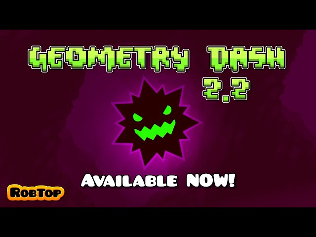 Geometry Dash 2.2 Released class=