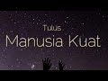 Tulus - Manusia Kuat (Lyric)