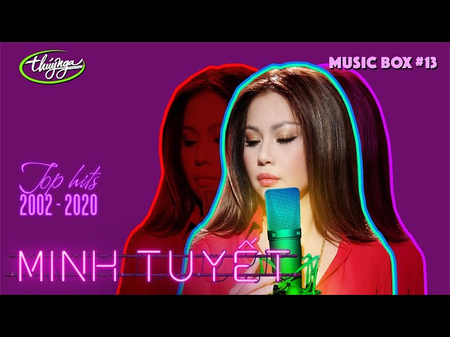 Music Box #13 | Minh Tuyết | Top Hits 2002 - 2020 class=