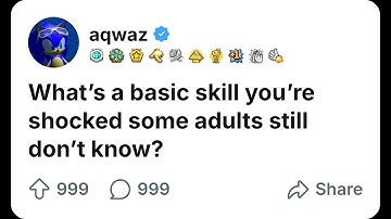 What’s a basic skill you’re shocked some adults still don’t know? | Reddit Stories