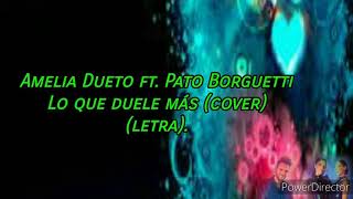 Amelia ft. Pato Borguetti - Lo que duele más (letra).