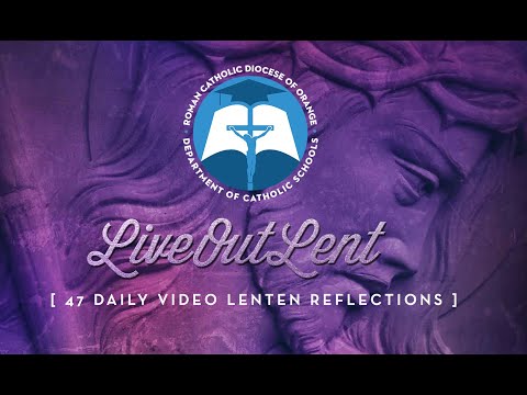 Santa Margarita Catholic High School - LiveOutLent.com  DAY 1
