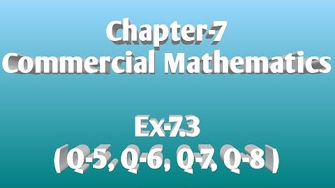 4/December/2020, Class-8, Chapter-7 (Commercial Mathematics), Ex-7.3 (Q-5, Q-6, Q-7, Q-8)