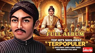 FULL ALBUM SHOLAWAT TERPOPULER ⁉️ SHOLAWAT JAWA KUNO VERSI REGGAE II FULL BASS #walisongo 