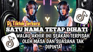 DJ SATU NAMA TETAP DIHATI ( EYE ) || WALAU AKHIR INI SEAKAN TERPISAH VIRAL TIKTOK TERBARU