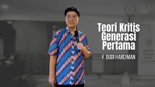 Teori Kritis Generasi Pertama - F. Budi Hardiman | Projek Buku KTDI, Kuliah 2