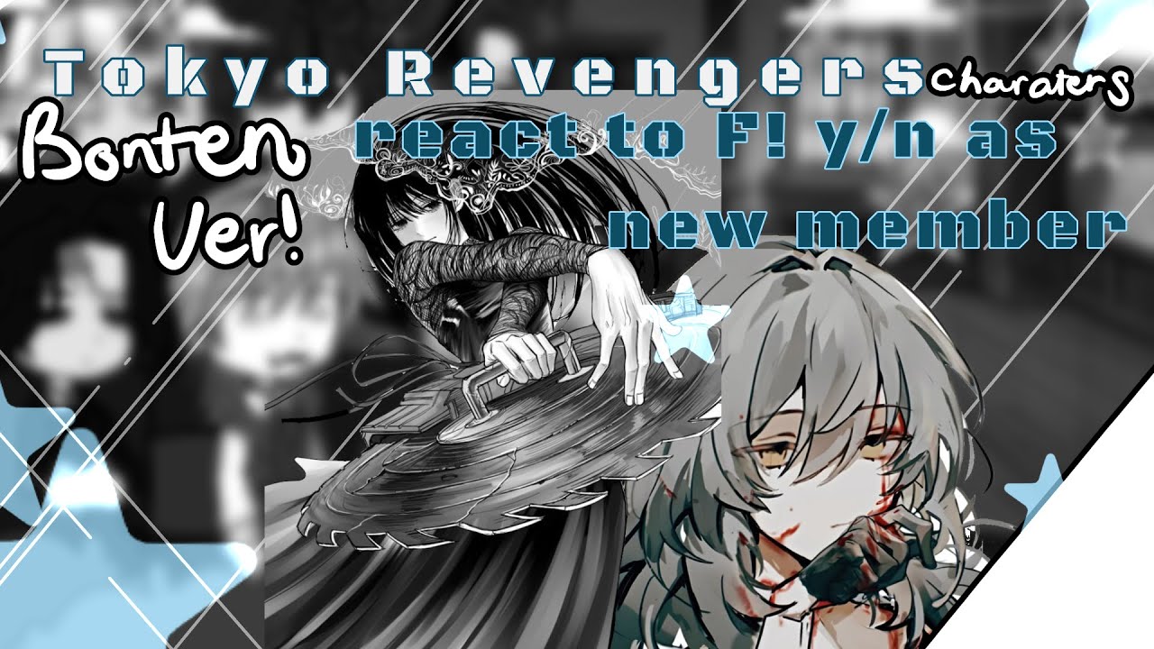 Tokyo Revengers react to y/n as new member !BONTEN ver! TR