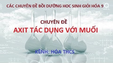 Hóa các phương trình axit tác dụng với muối năm 2024